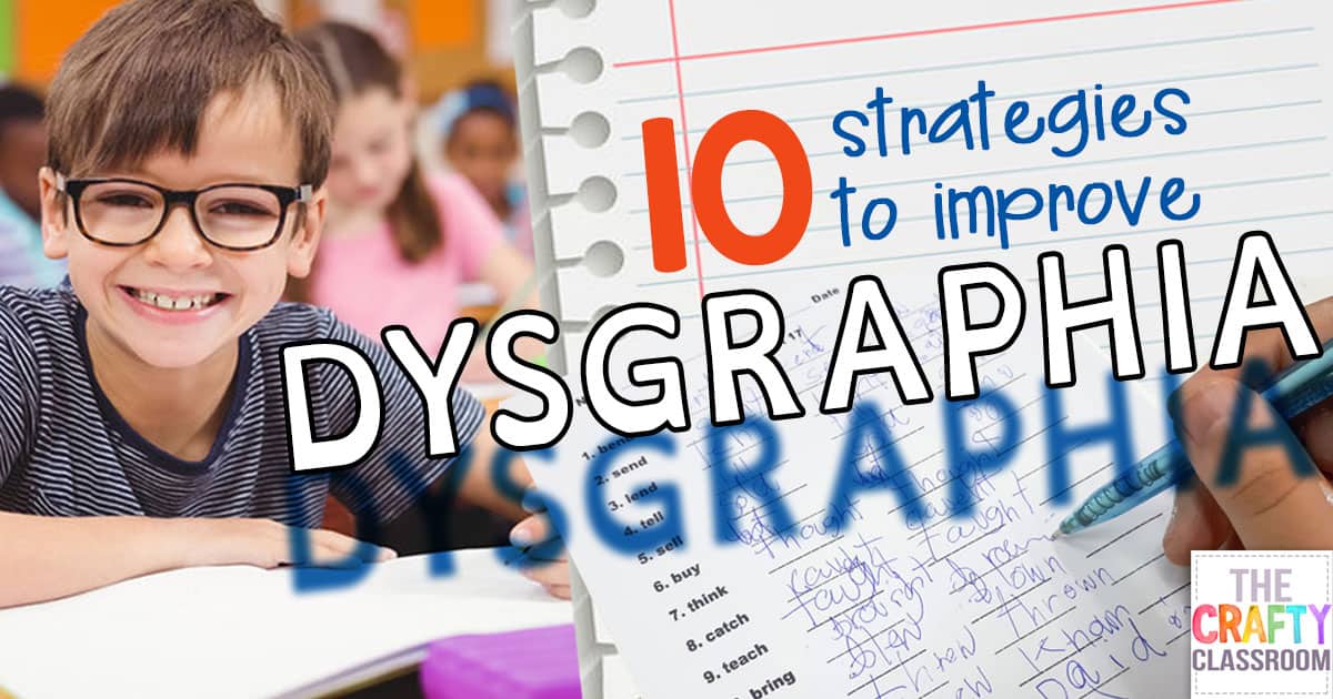 10 Strategies For Improving Dysgraphia - The Crafty Classroom