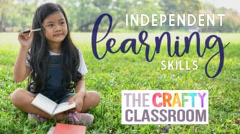 How To Encourage Independent Learning - The Crafty Classroom